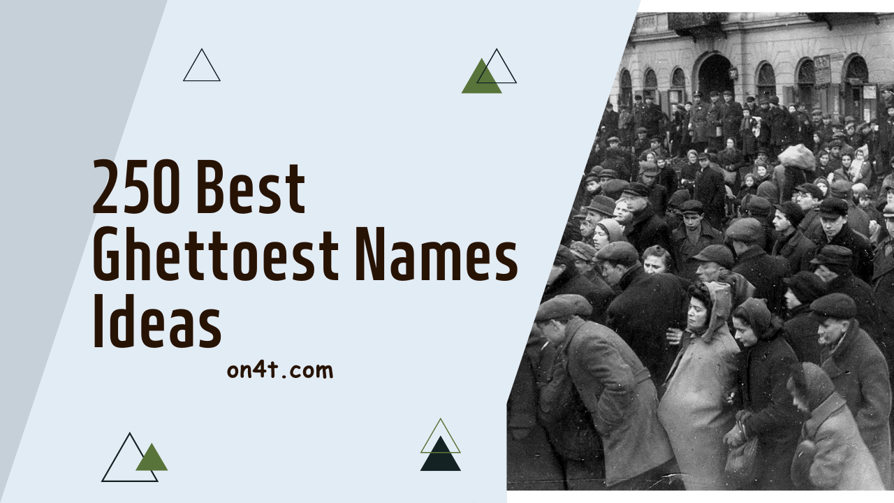 250 Best Ghettoest Names Ideas
