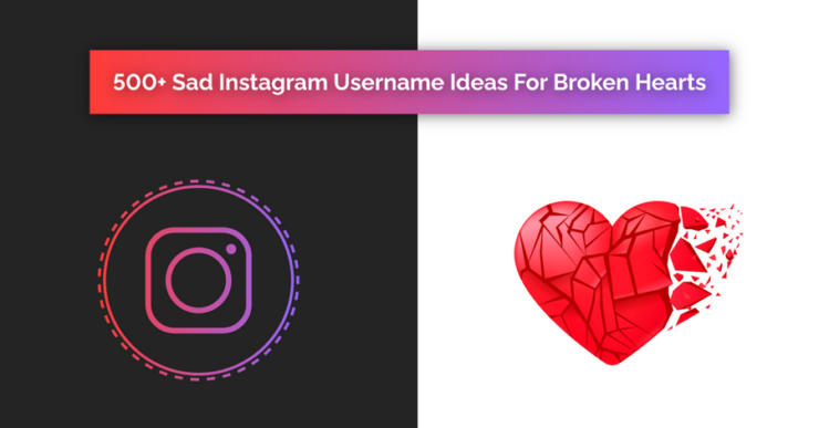 500+ Sad Instagram Username Ideas For Broken Hearts