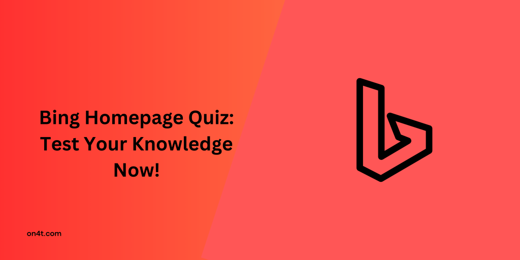 Bing Homepage Quiz: Test Your Knowledge Now!