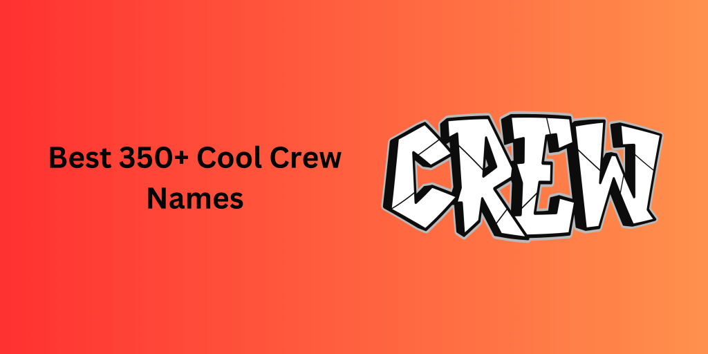 best-350-cool-crew-names