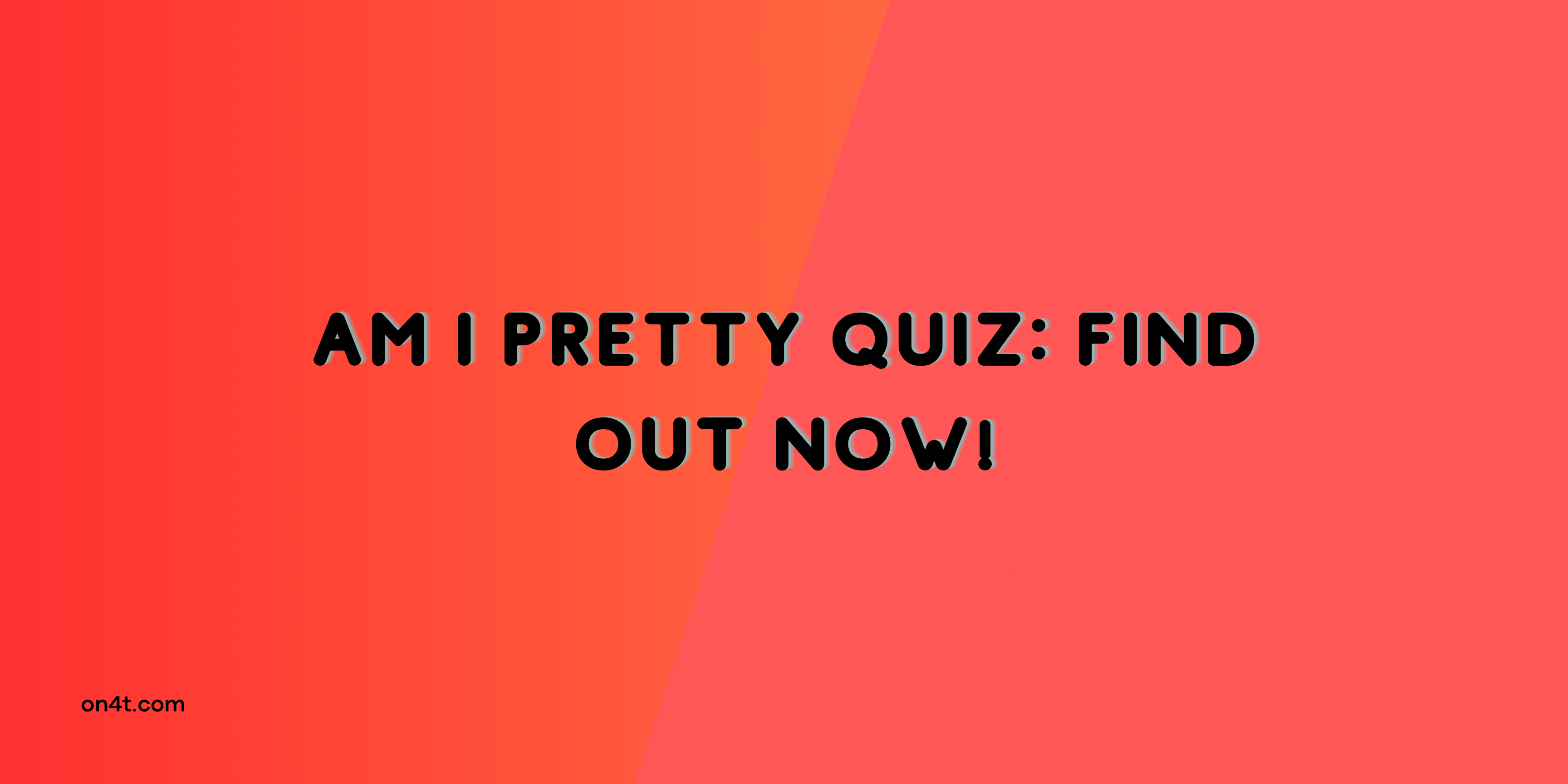 Am I Pretty Quiz: Find Out Now!
