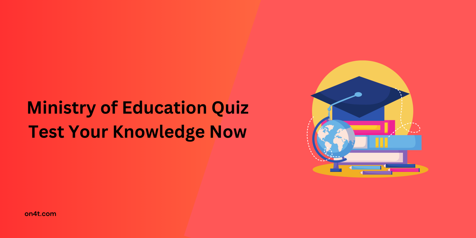 Ministry of Education Quiz Test Your Knowledge Now