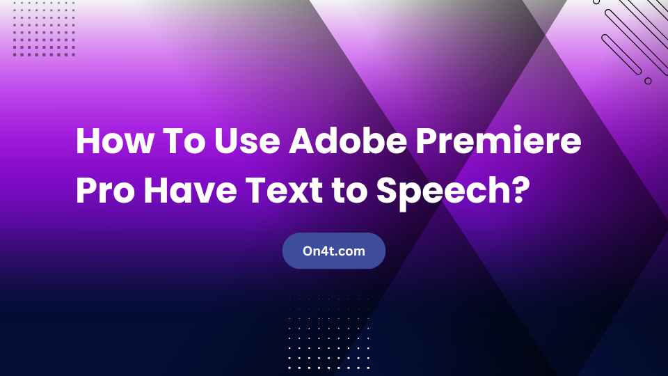 How To Use Adobe Premiere Pro Have Text to Speech?