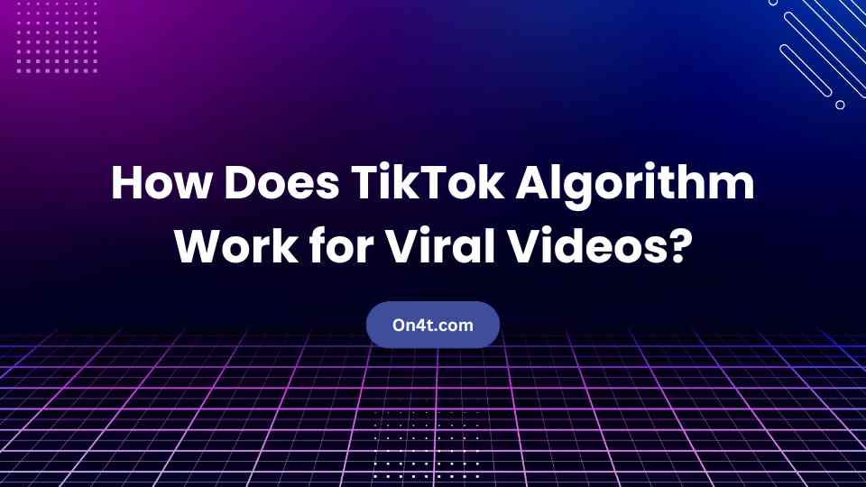 How Does TikTok Algorithm Work for Viral Videos?