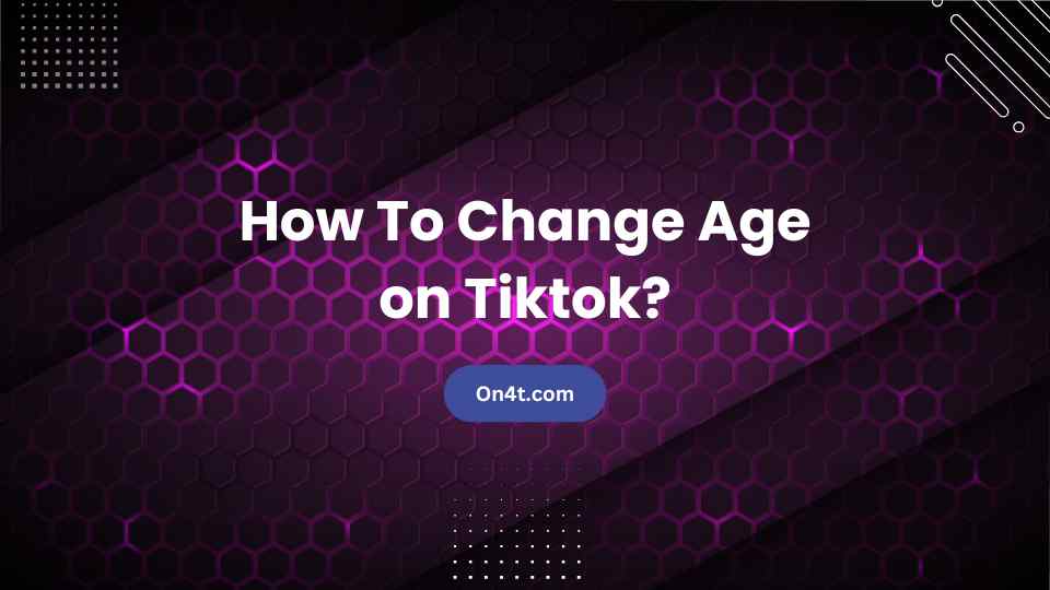 How To Change Age on Tiktok?