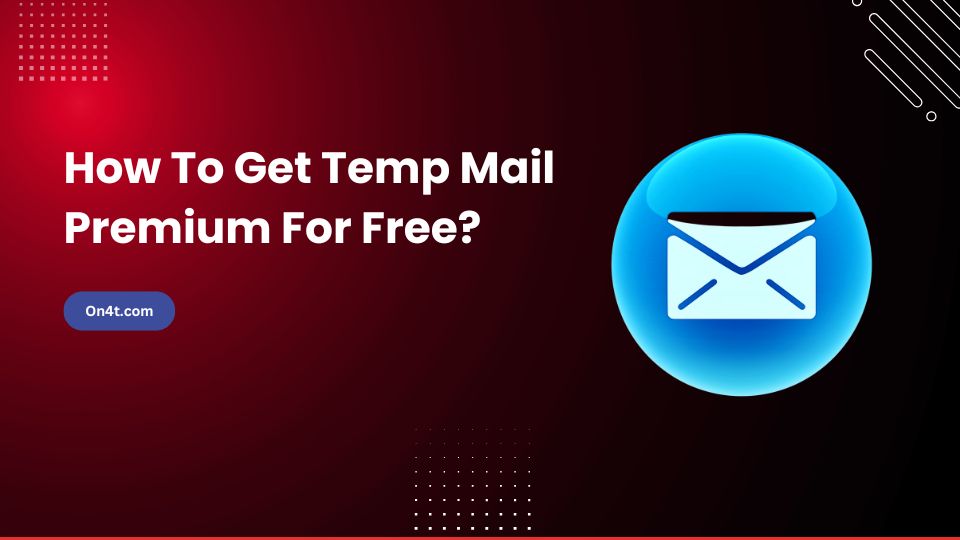 How To Get Temp Mail Premium For Free?