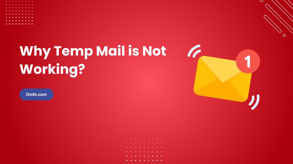 Why Temp Mail is Not Working?