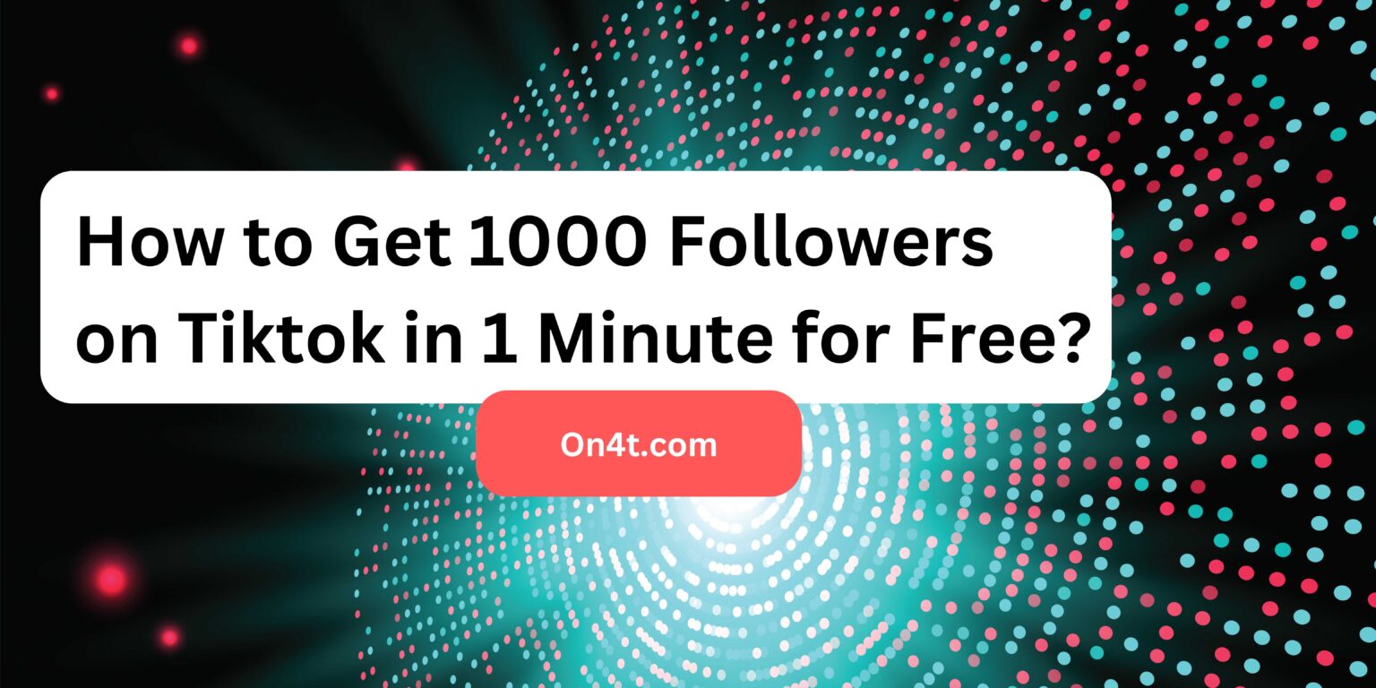 How to Get 1000 Followers on Tiktok in 1 Minute for Free?