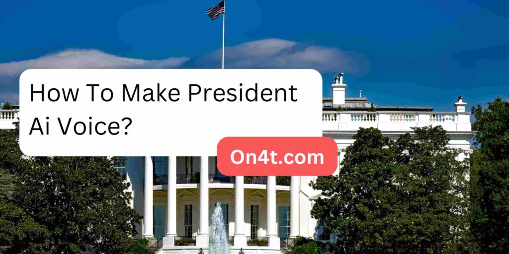 How To Make President Ai Voice?