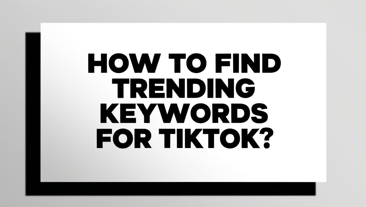 How To Find Trending Keywords For Tiktok?