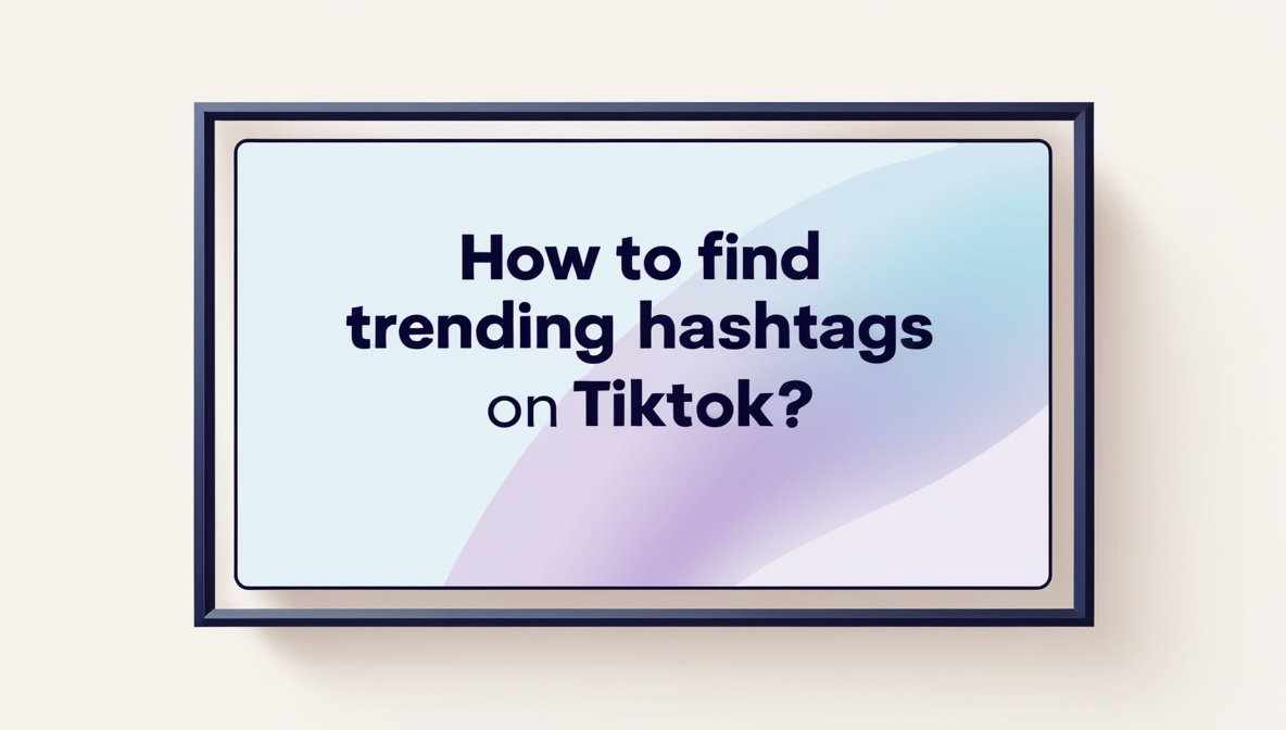 How to Find Trending Hashtags on Tiktok?