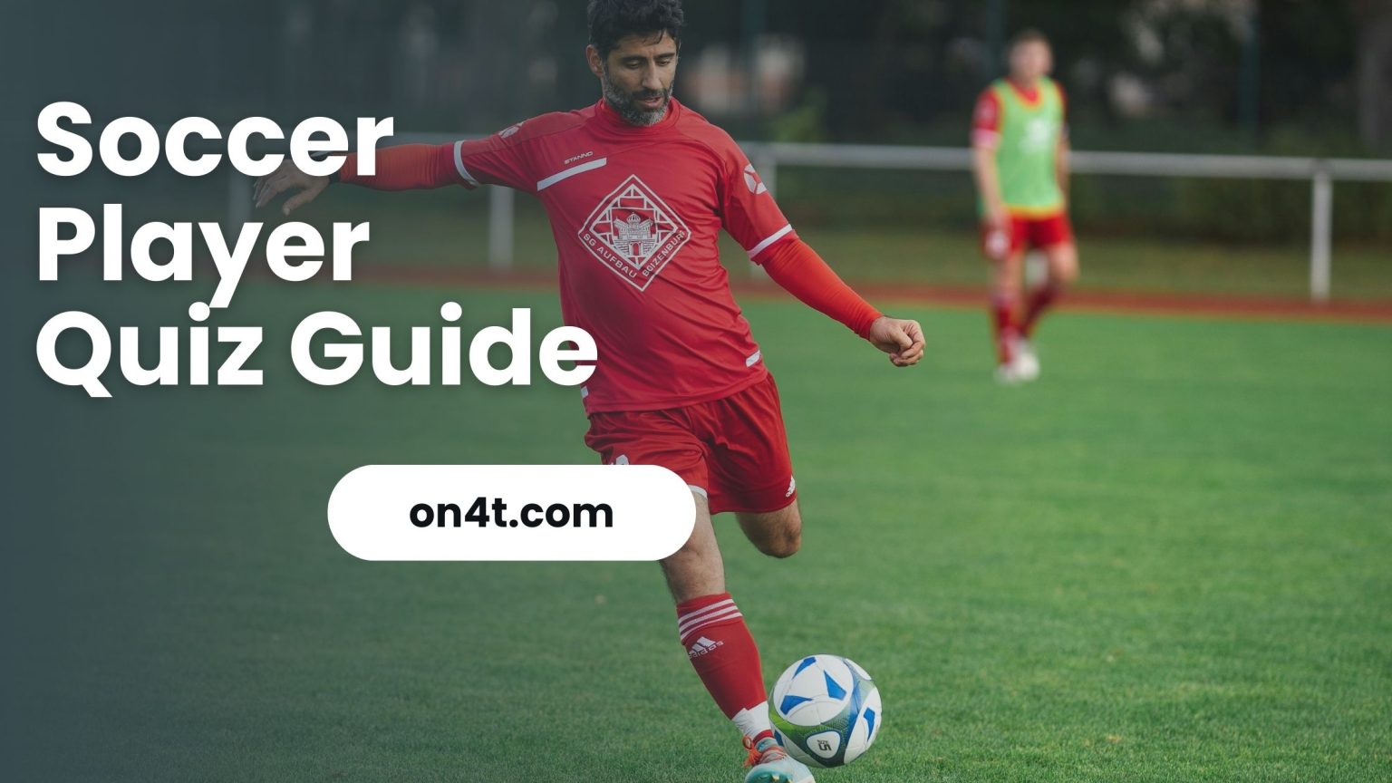 Soccer Player Quiz Guide Test Your Soccer Knowledge On4t