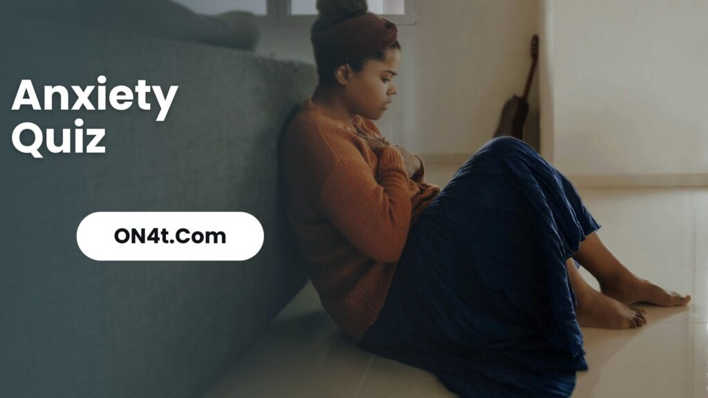 Do I Have Anxiety Quiz MCQS, FAQs, Interesting Facts On4t