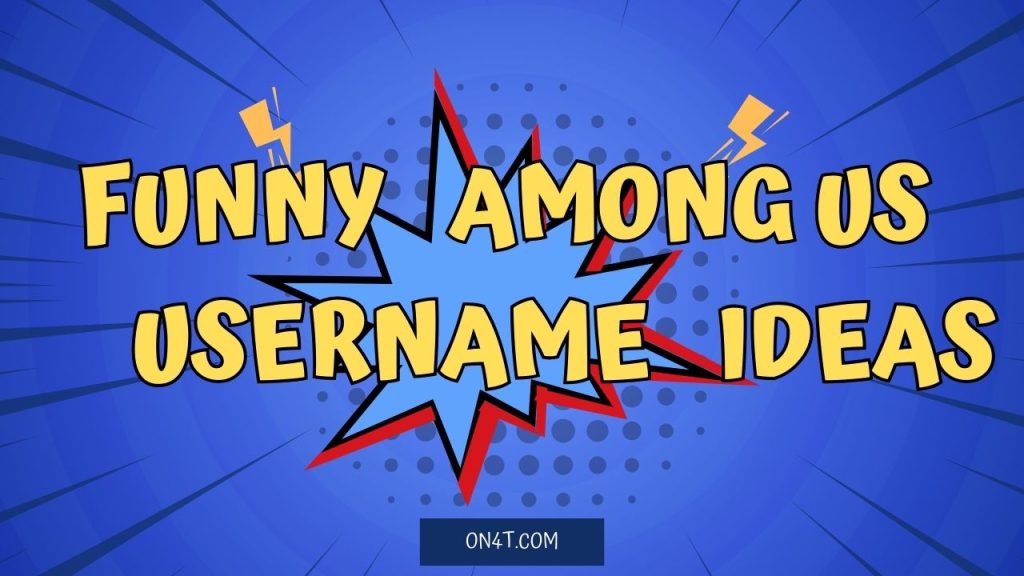 200+ Funny Among Us username Ideas that make you laugh.