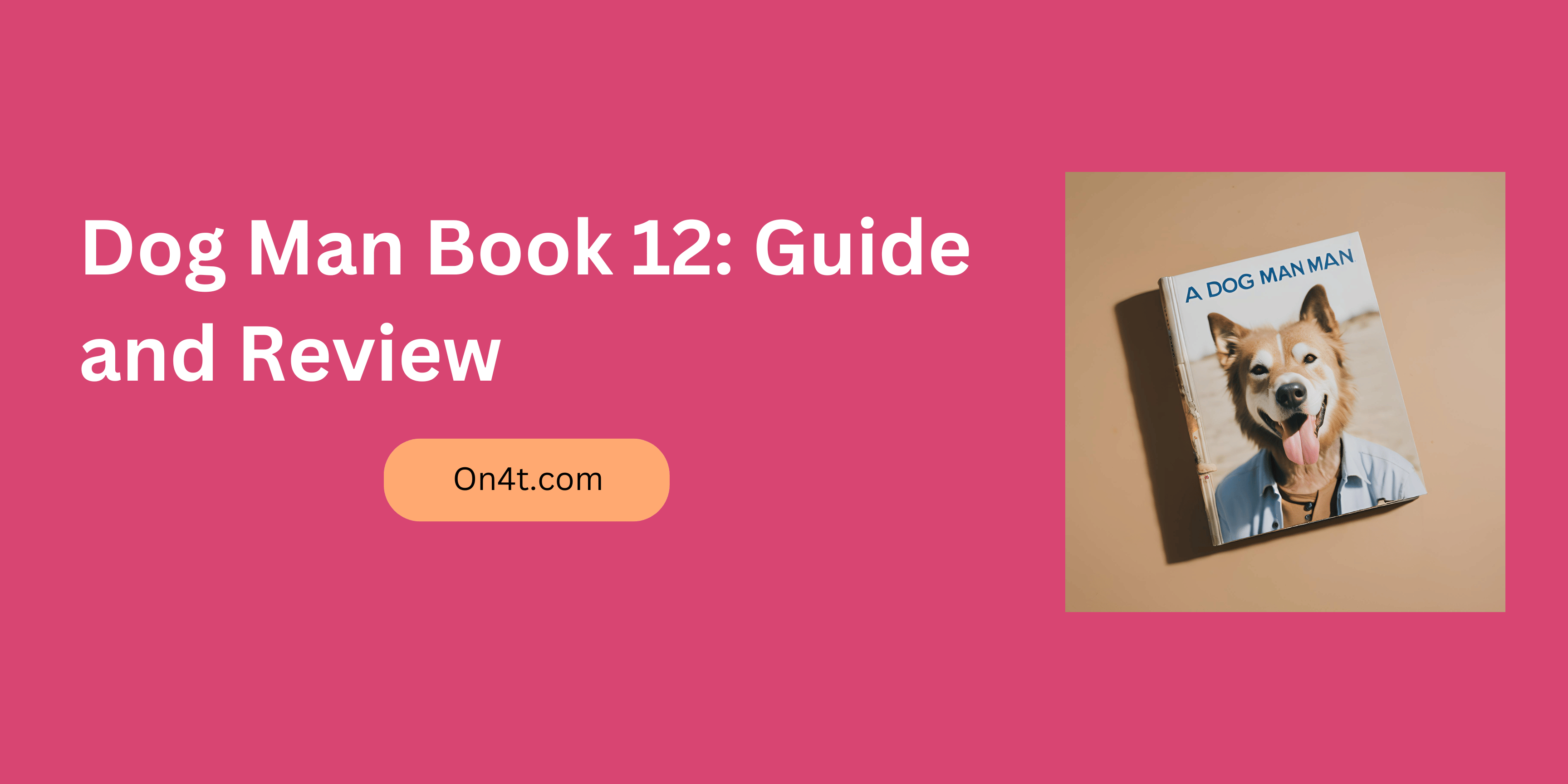 Dog Man Book 12: Guide and Review