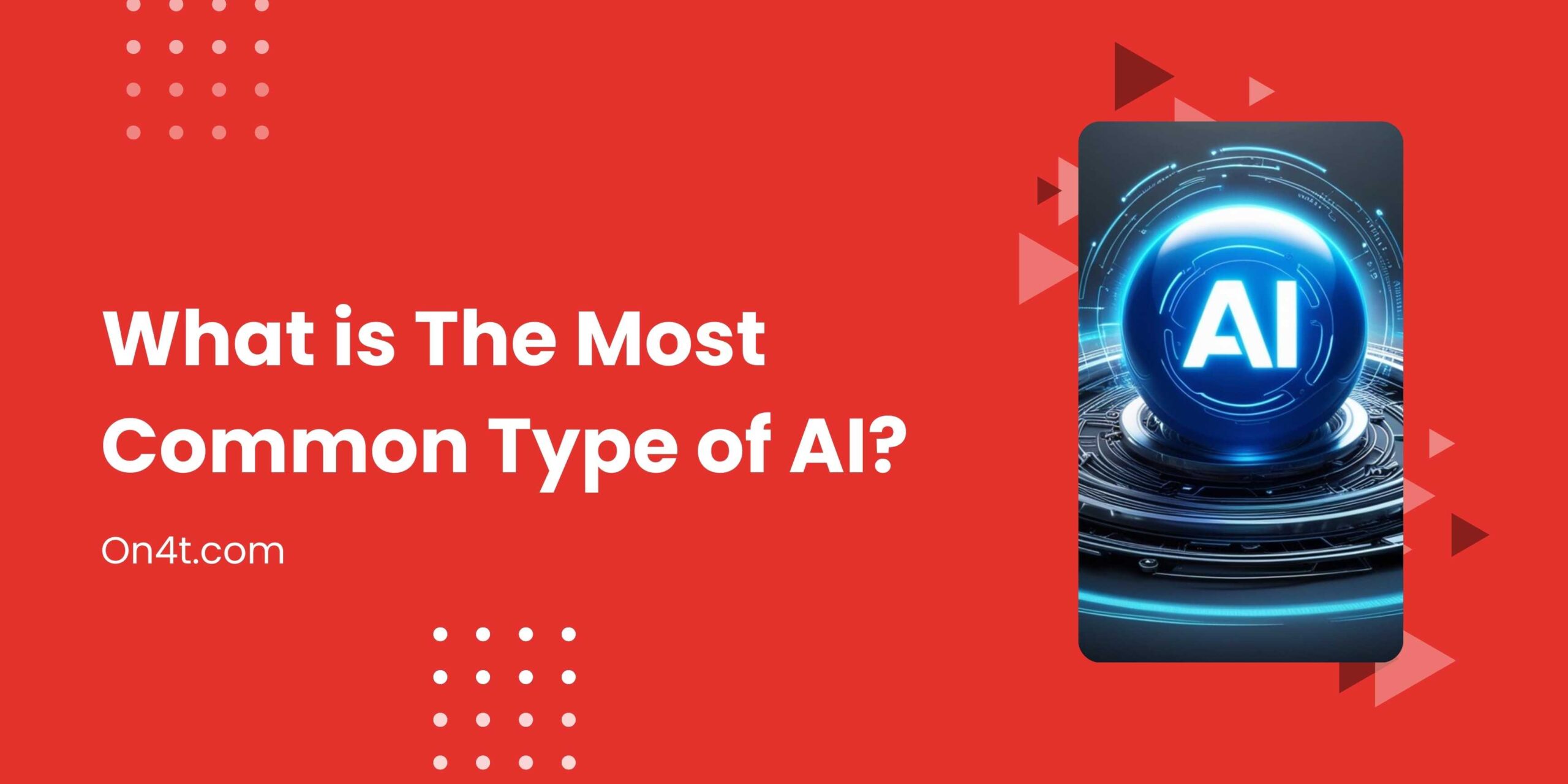 What is The Most Common Type of AI?