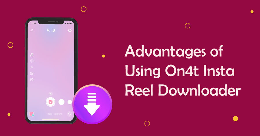 advantages of using on4t insta reel downloader