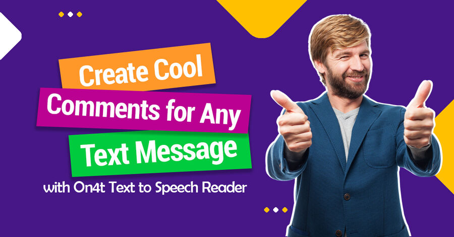 create cool voice comments for any text message with on4t text to speech reader
