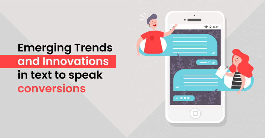 emerging trends and innovations in the text to speak conversions