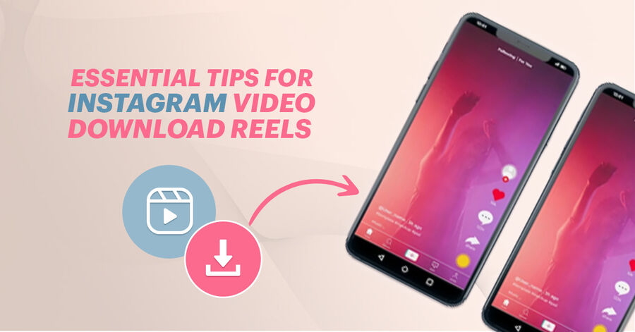 essential tips for instagram video download reels