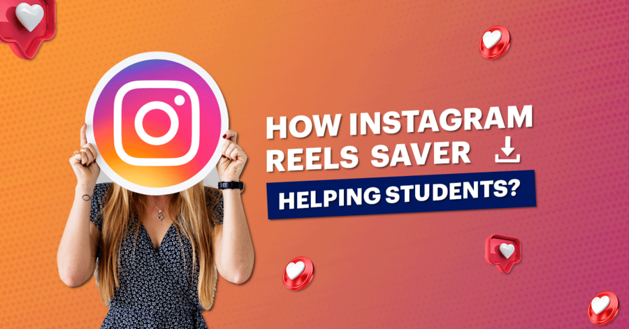 how insta reels saver helping students?