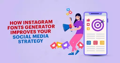 how instagram fonts generator improves your social media strategy