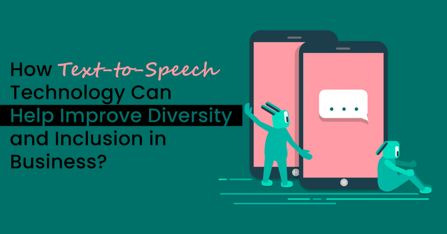 how text-to-speech technology can help improve diversity and inclusion in business?