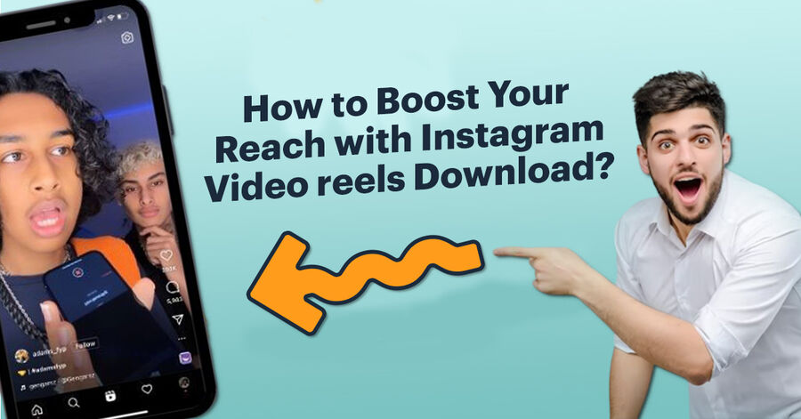 how to boost your reach with instagram video reels download?