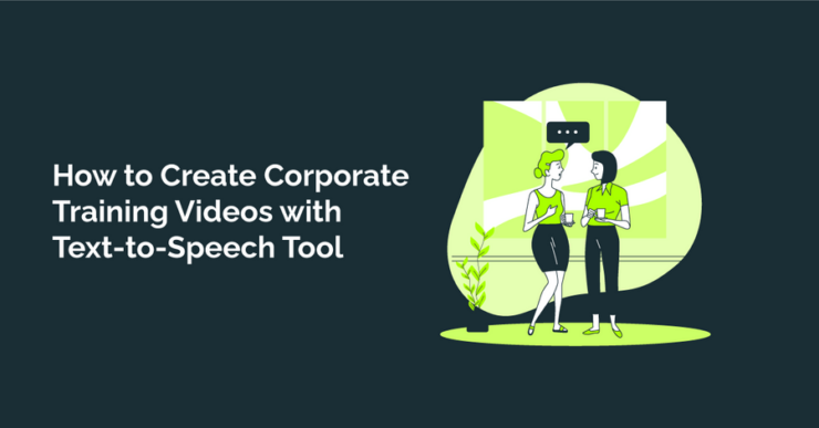 How to Create Corporate Training Videos with Text-to-Speech