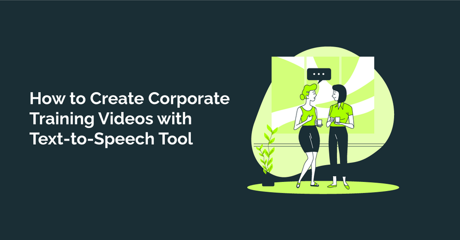 how to create corporate training videos with text-to-speech tool?