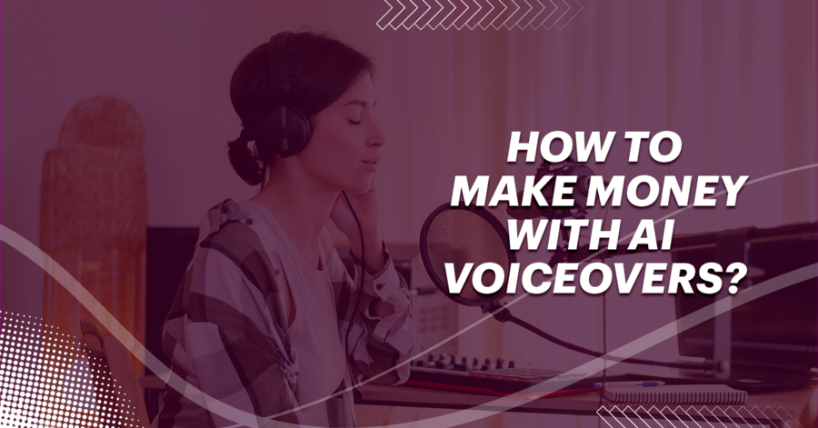how to make money with ai voiceovers?