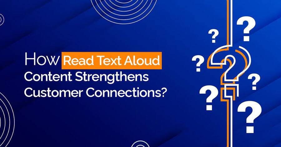 how to read text aloud content strengthens customer connections?