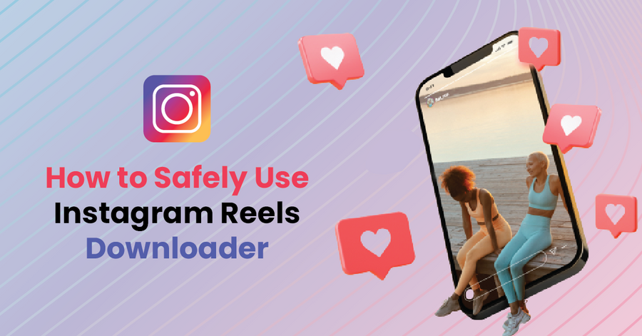 how to safely use instagram reels downloader