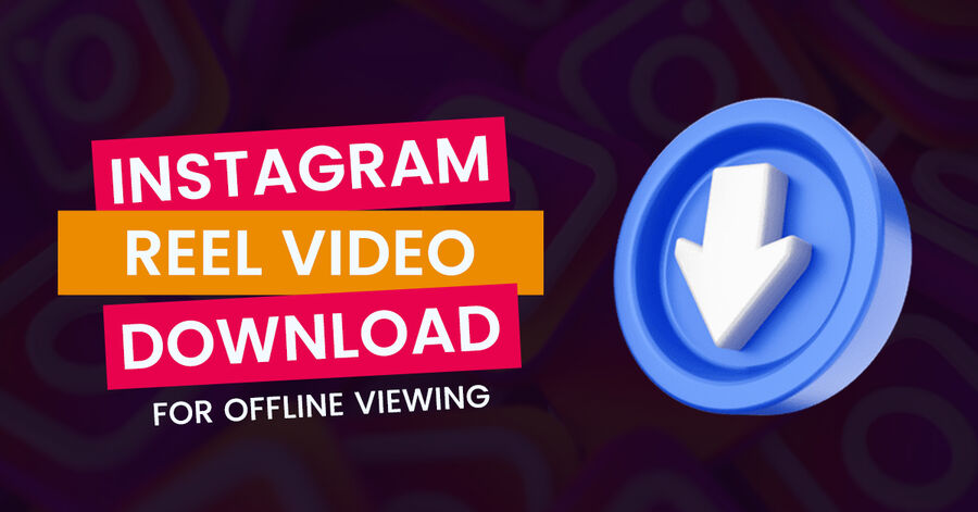 instagram reel video download for offline viewing