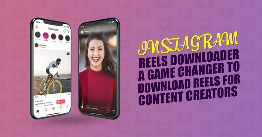 instagram reels downloader: a game changer to download reels for content creators