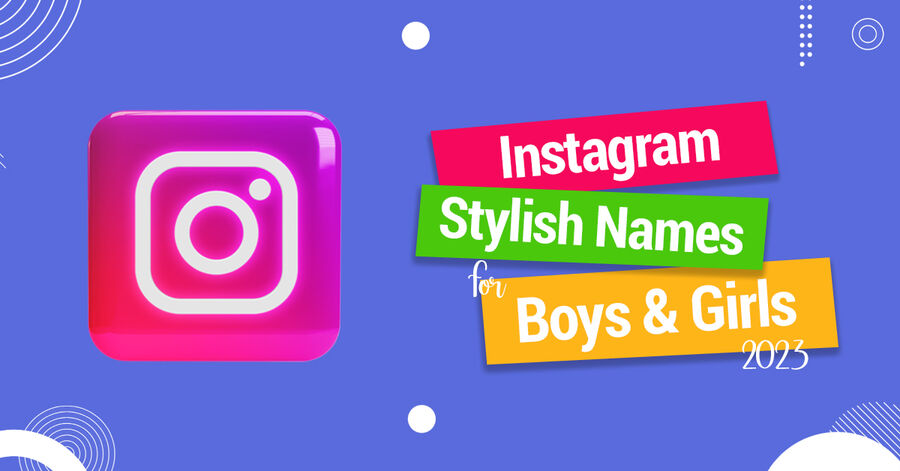 instagram stylish names for boys and girls 2023