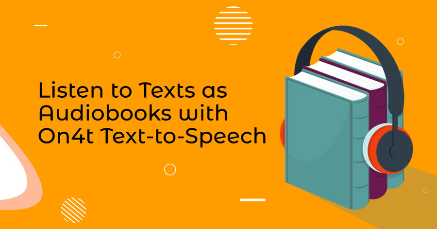 listen to texts as audiobooks with on4t text-to-speech