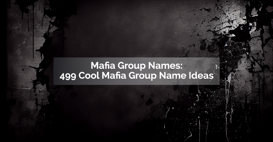 499 Cool Mafia Group Name Ideas and Suggestions