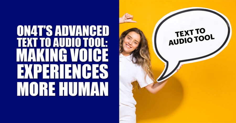 on4t’s advanced text to audio tool: making voice experiences more human
