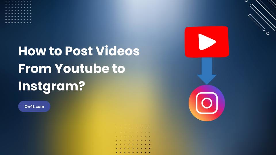 How to Post Videos From Youtube to Instgram?