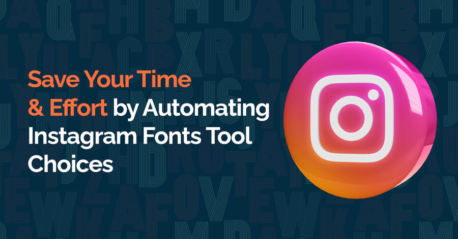 save your time & effort by automating instagram fonts tool choices