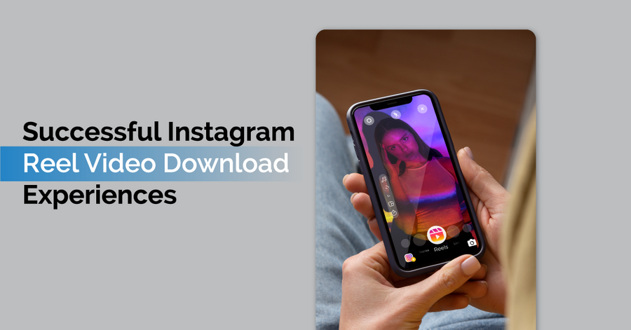 successful instagram reel video download experiences