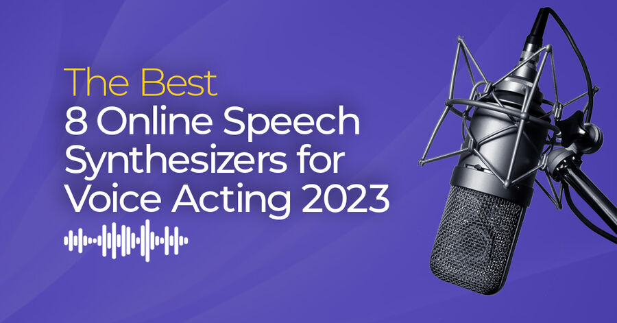 the best 8 online speech synthesizers for voice acting 2023