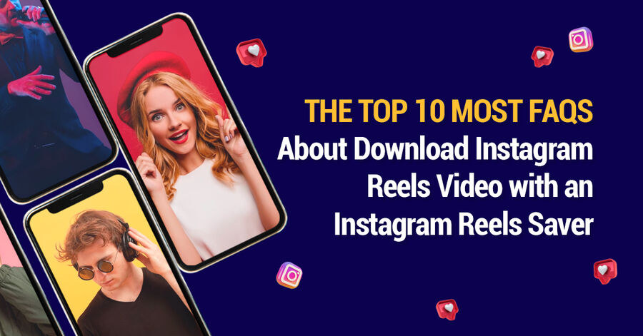 the top 10 most faqs about download instagram reels video with an instagram reels saver