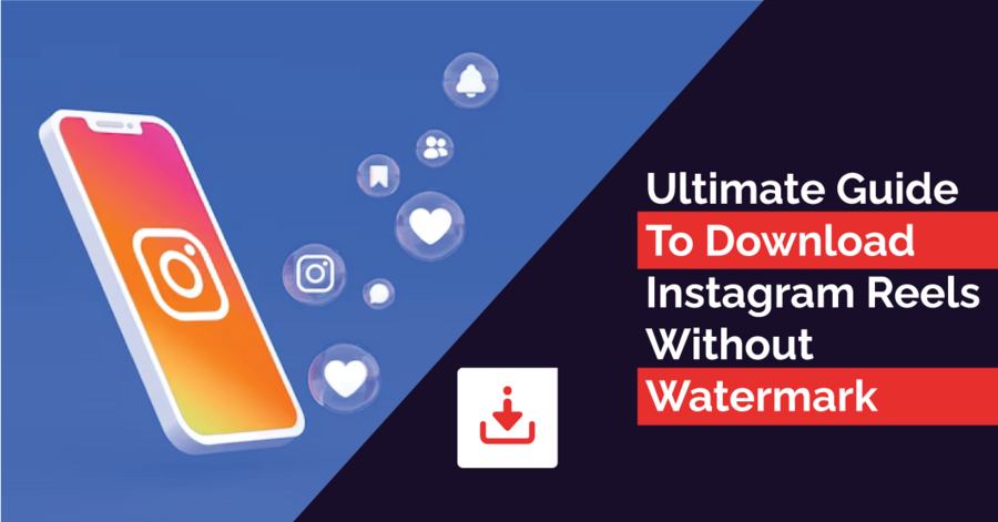 ultimate guide to download instagram reels without watermark