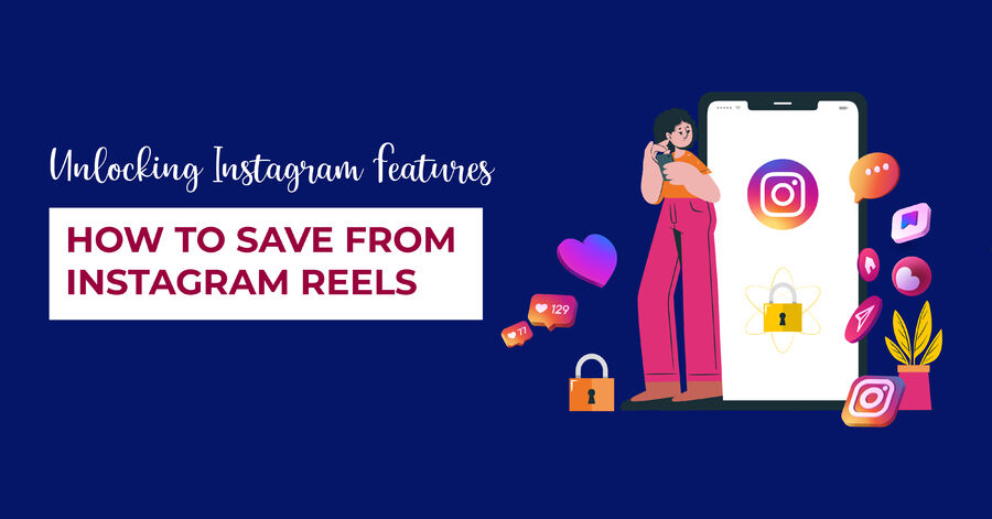 unlocking instagram features: how to save from instagram reels