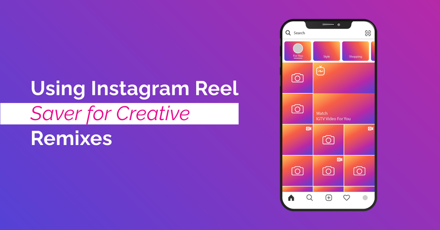 using instagram reel saver for creative remixes