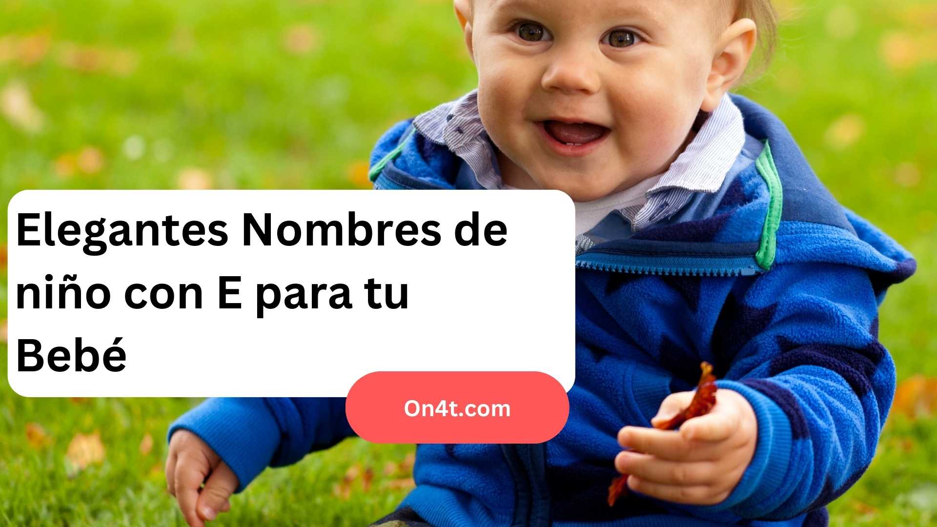 Elegantes Nombres de niño con E para tu Bebé