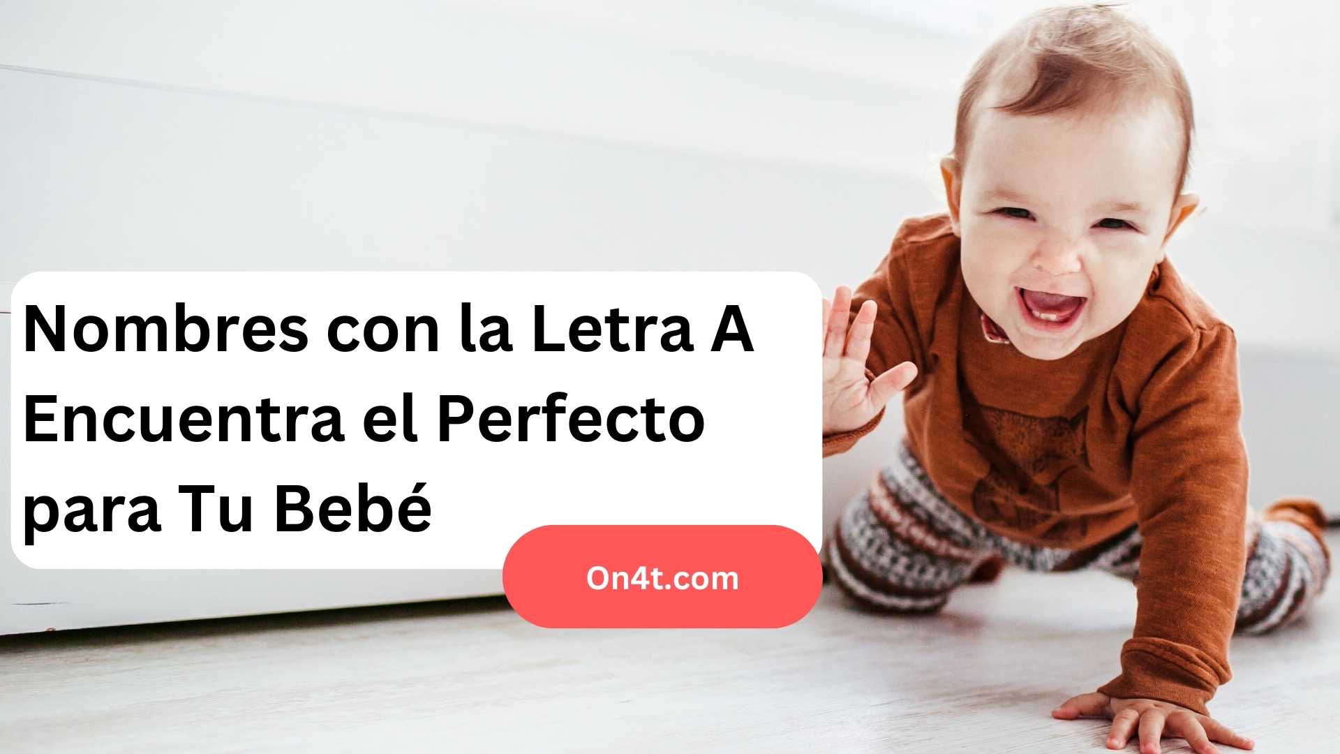 Nombres con la Letra A Encuentra el Perfecto para Tu Bebé