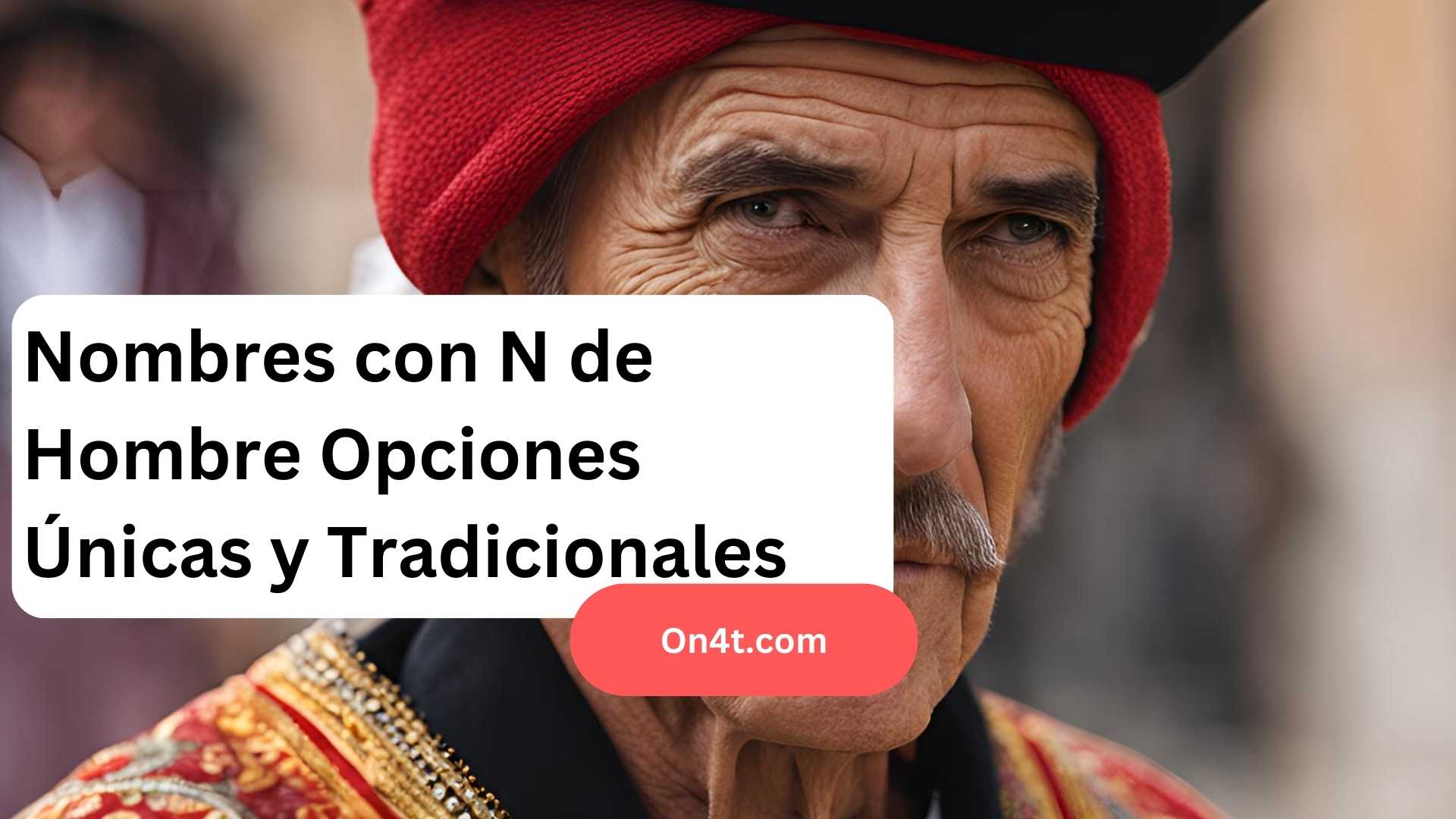 Nombres con N de Hombre Opciones Únicas y Tradicionales